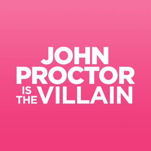 John Proctor Is the Villain