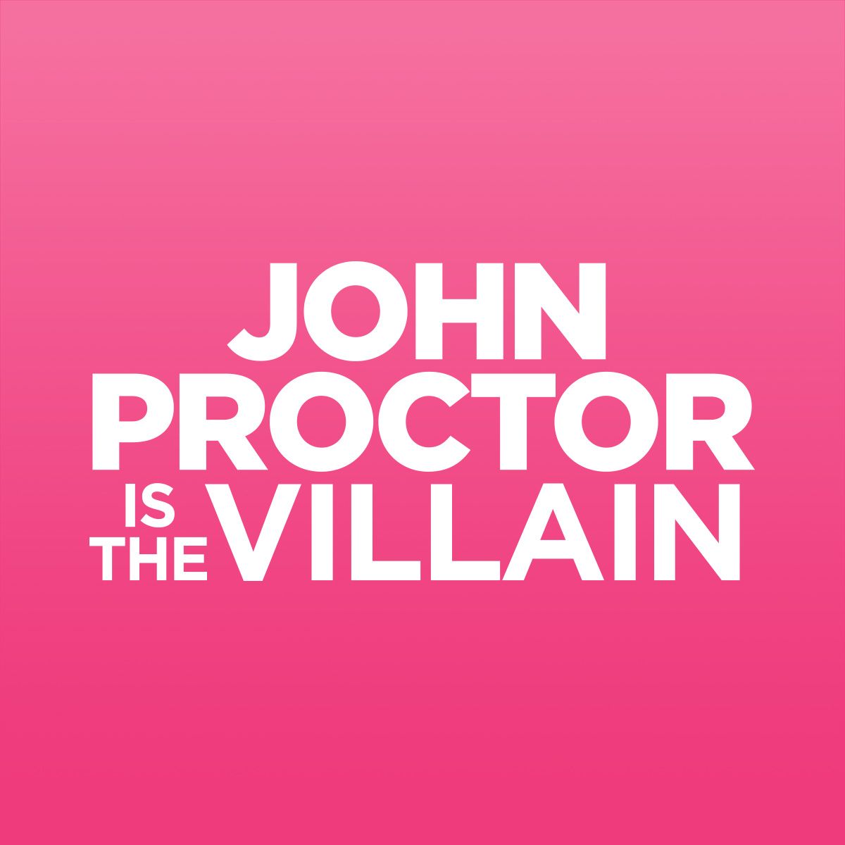 John Proctor Is the Villain